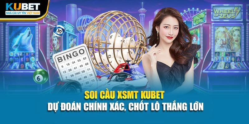 Soi Cầu XSMT KUBET - Dự Đoán Chính Xác, Chốt Lô Thắng Lớn 